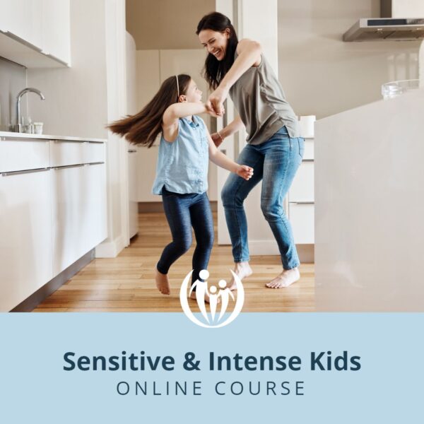 sensitive and intense kids online course for parents